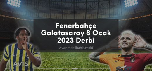 Fenerbahçe – Galatasaray 8 Ocak 2023 Derbi
